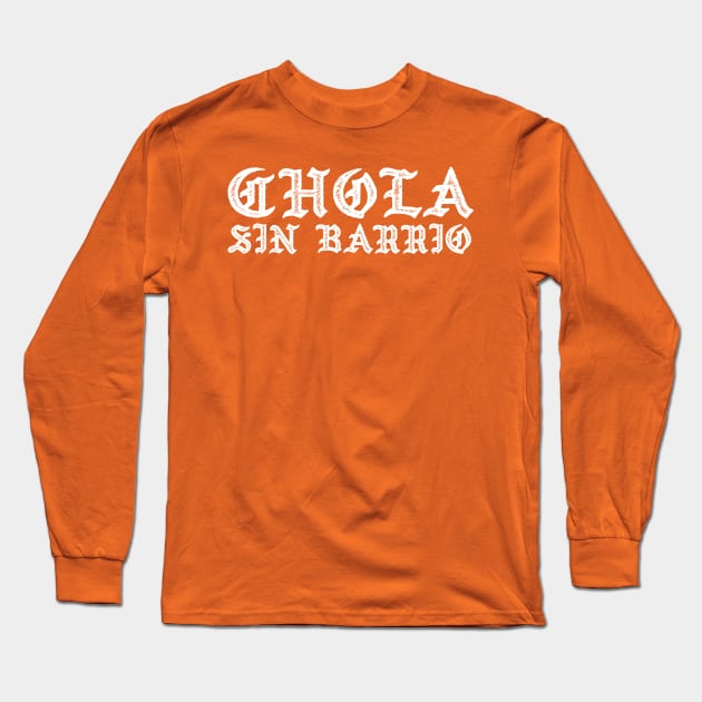 Chola sin barrio - chicana Long Sleeve T-Shirt by verde